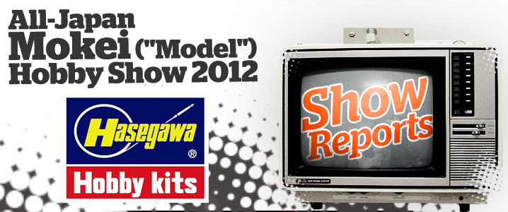 Hasegawa Show Reports 2012